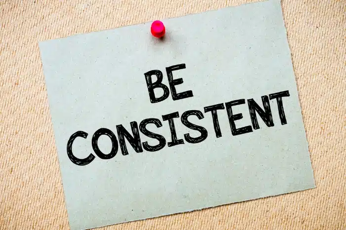 Be Consistent