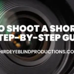 How to shoot a Short Film: A Step-by-Step Guide