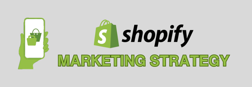 Understanding Shopify Marketing Strategy