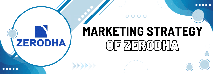 Marketing Strategy of Zerodha