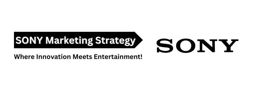 Sony’s Marketing Strategy