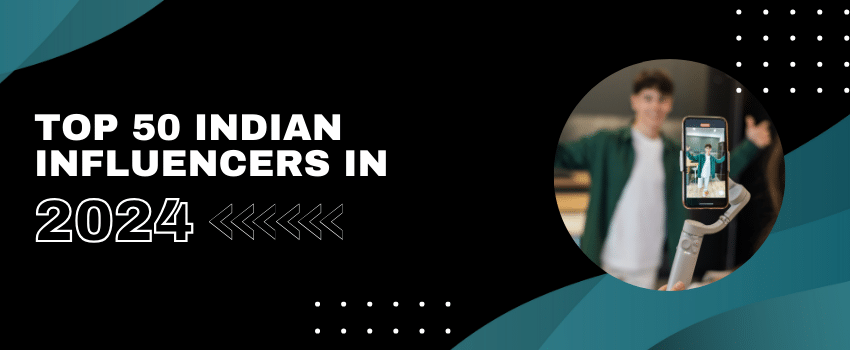 Top 50 Indian Influencers in 2024 [Updated 2024]